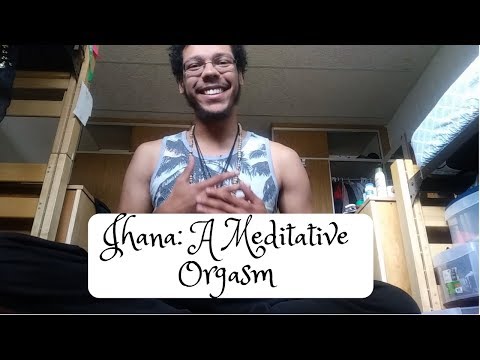 Jhana: A Meditative Orgasm