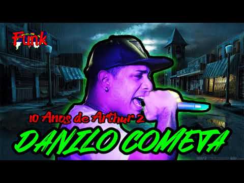 MC DANILO COMETA - 10 ANOS DE ARTHUR 2 (FUNK DE PERNAMBUCO)