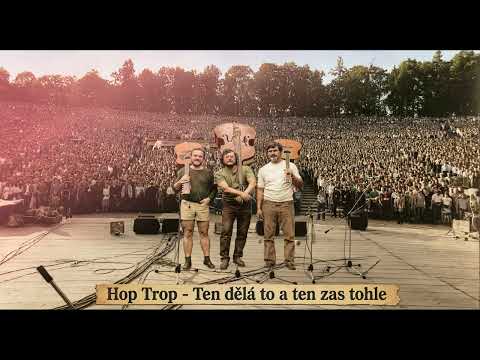 Ten dělá to a ten zas tohle   Hop Trop