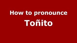 How to pronounce Toñito