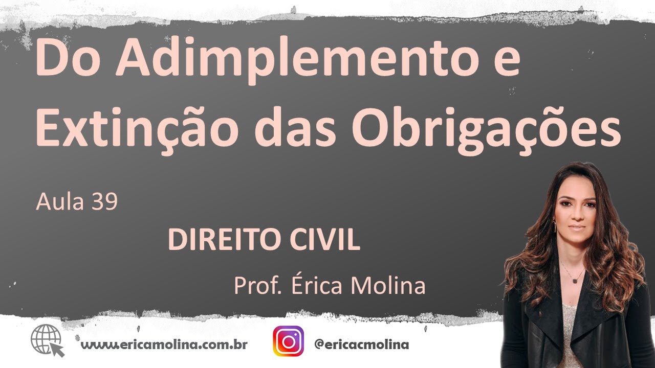 AULA 39 - DO ADIMPLEMENTO E EXTINÇÃO DAS OBRIGAÇÕES