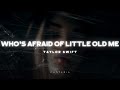 Taylor Swift - Who's Afraid of Little Old Me (Lyrics)