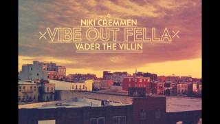 Vader The Villin X Niki Cremmen - Vibe Out Fella ( Prod. HYPHA )