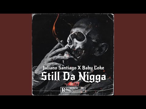 Still Da Nigga (feat. Juliano Santiago)