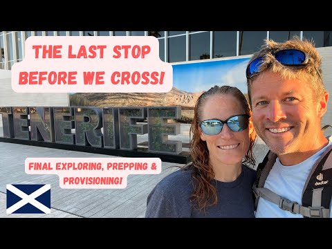 EP 20: Tenerife, Canary Islands: Last Stop to Explore, Prep & Provision before he Atlantic Crossing