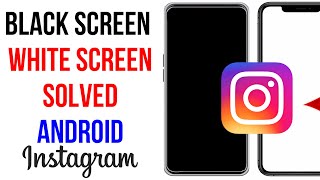How to Fix Instagram Black Screen Android |  Fix Instagram White Screen  | Instagram  Black problem