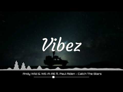 [Progressive House] Andy Wild & WE-A-RE ft. Paul Aiden - Catch The Stars