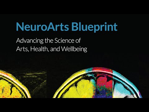 NeuroArts Blueprint: Advancing the Science of Arts, Health, and Wellbeing