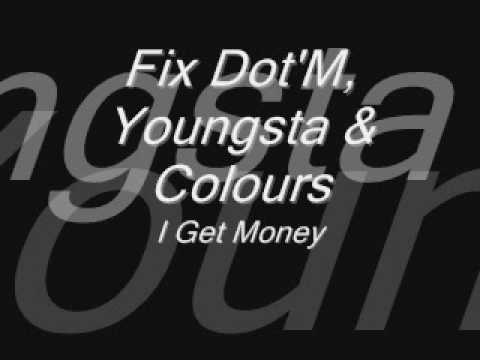Fix Dot'M, Youngsta & Colours-I Get Money