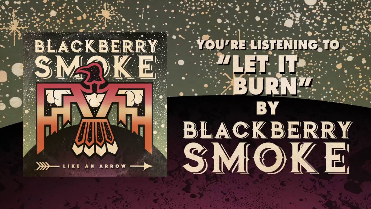BLACKBERRY SMOKE - Let It Burn (Official Audio) - YouTube