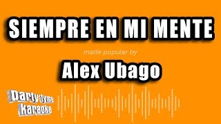 Alex Ubago - Siempre En Mi Mente (Versión Karaoke)