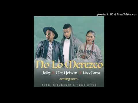 MR. Yeison - No Lo Merezco Ft. Lizzy Parra & Jeiby