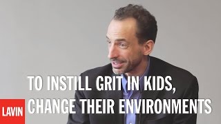 Paul Tough: To Instill Grit in Kids, Change Their Environments