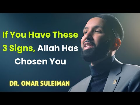 If You See These 3 Signs, Allah Has Chosen and Is Preparing You! Dr. Omar Suleiman