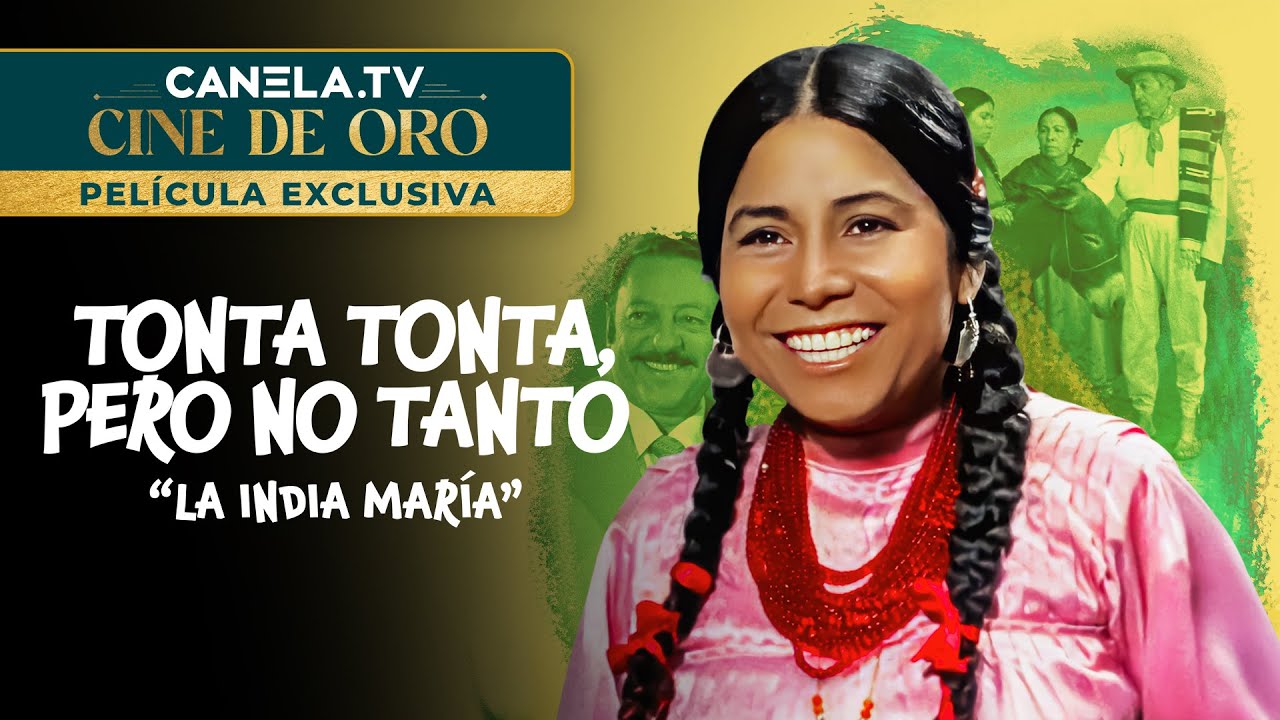 Tonta Tonta, Pero No Tanto (1972) Película Completa con "La India María" | Canela.TV