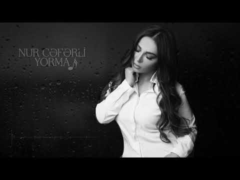 Nur Cəfərli —  Yorma (Rəsmi Audio)