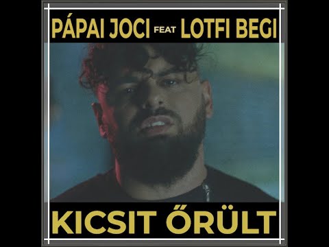 PÁPAI JOCI x LOTFI BEGI - Kicsit őrült (Official Music Video)