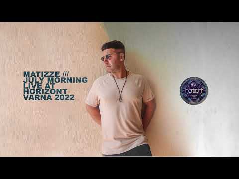 Matizze Live At Horizont Varna, July Morning 2022