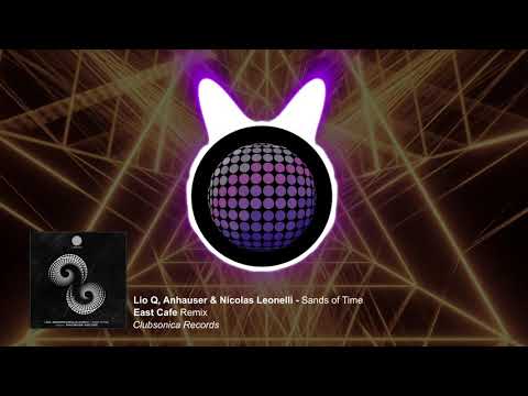Lio Q, Anhauser & Nicolas Leonelli - Sands of Time (East Cafe Remix) [Clubsonica Records]