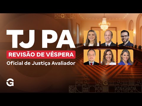 Concurso TJ PA | Revisão de Véspera: Oficial de Justiça Avaliador