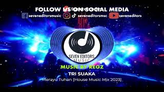 Download lagu TRI SUAKA - Merayu Tuhan [House Music Mix 2023] mp3