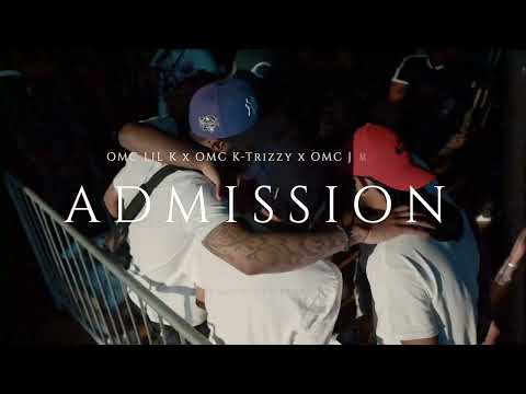 OMC ( K Trizzy+Lil K+J Murda) Admission