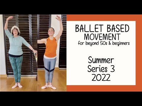 Ballet for Beyond 50s & Beginners - Summer - Series 3 - 2022