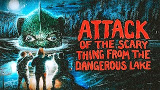 Attack of the Scary Thing from the Dangerous Lake (Short Film)