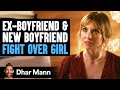 Ex Boyfriend And New Boyfriend FIGHT OVER GIRL Dhar Mann Studios