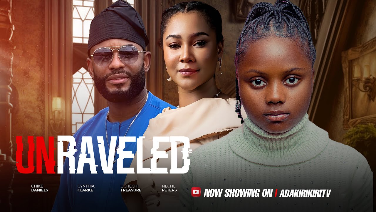 UNRAVELED (2026)A Shocking Story About Fate You Can’t Escape |Uchechi Treasure Okonkwo (Adakirikiri)