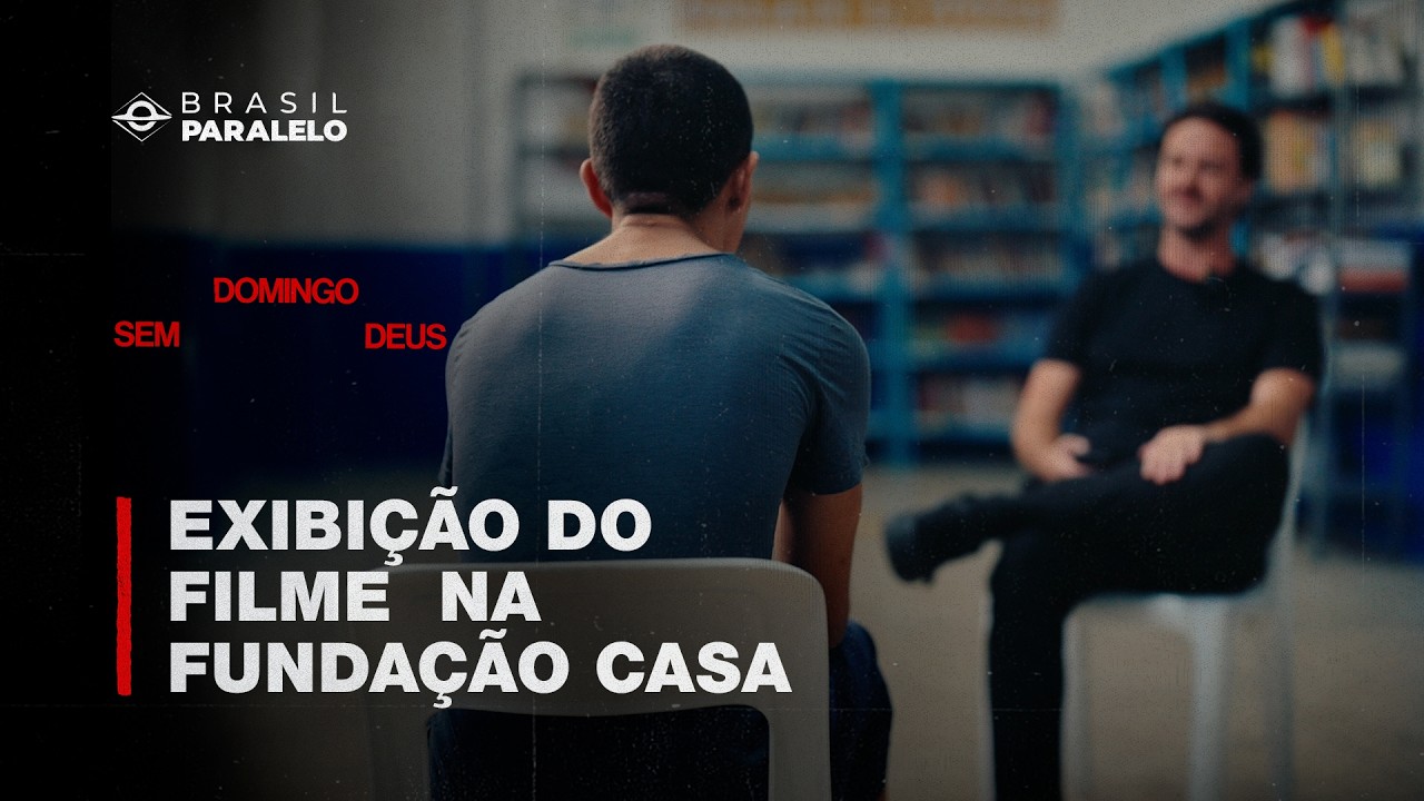 Brasil Paralelo exibe Domingo Sem Deus na Fundação CASA (Antiga FEBEM)