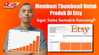 Cara Membuat  Thumbnail Untuk Etsy Agar Sales Semakin Meningkat | Etsy Tutorial Indonesia