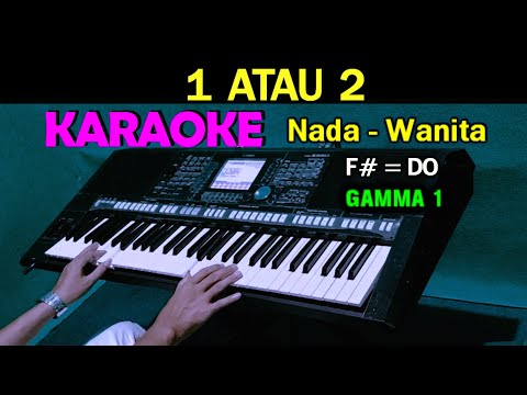 1 ATAU 2 - Gamma 1 | KARAOKE Nada Wanita, HD