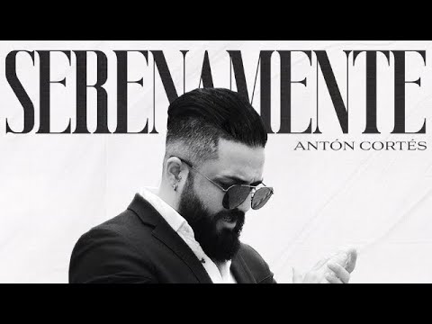 ANTÓN CORTÉS - SERENAMENTE (Video Oficial)