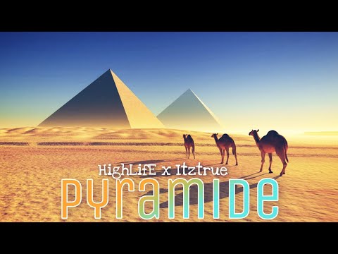 HighLife x Itztrue - "PYRAMIDE"