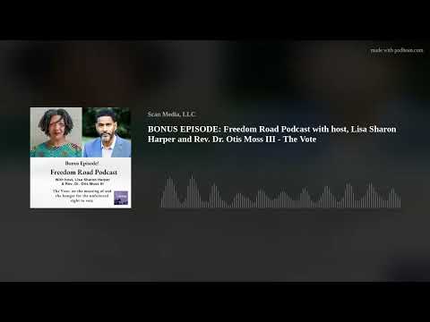 BONUS EPISODE: Freedom Road Podcast with host, Lisa Sharon Harper and Rev. Dr. Otis Moss III - The V