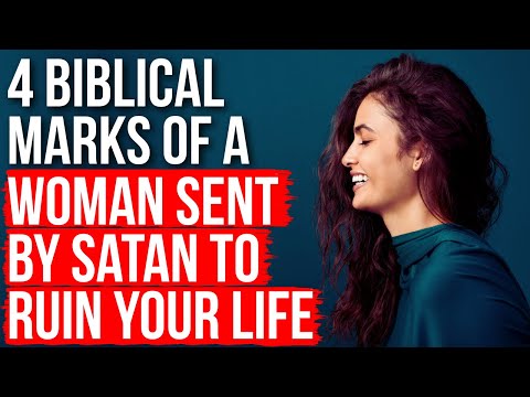 Eine Frau, die von Satan geschickt wurde, um Ihr Leben zu ruinieren, wird gezeichnet sein von …