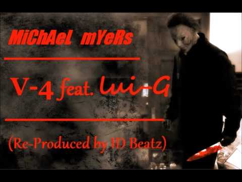 V-4 - Michael Myers (freestyle) feat. Lui-g (Re-prod. by ID Beatz)