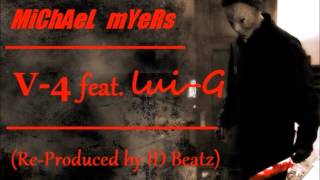 V-4 - Michael Myers (freestyle) feat. Lui-g (Re-prod. by ID Beatz)