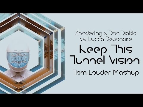 Zonderling & Don Diablo vs. Lucca Debonaire - Keep This Tunnel Vision (Tom Louder Mashup)