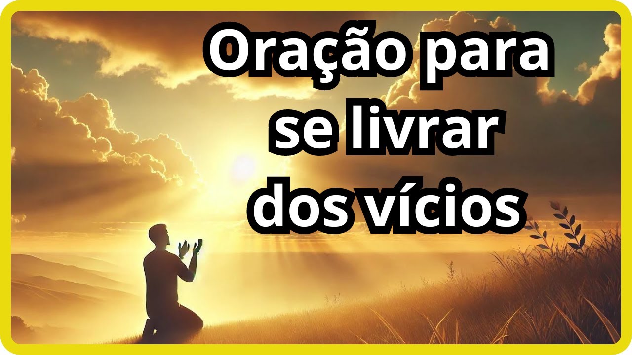 🙏 Oração para Libertação dos Vícios | Encontre Paz e Força Interior 🌟