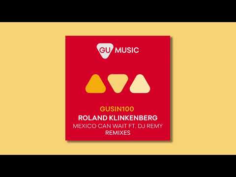 Roland Klinkenberg feat. DJ Remy: Mexico Can Wait (Gabriel Ananda Remix) | GU Music 2016