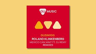Roland Klinkenberg feat. DJ Remy: Mexico Can Wait (Gabriel Ananda Remix) | GU Music 2016