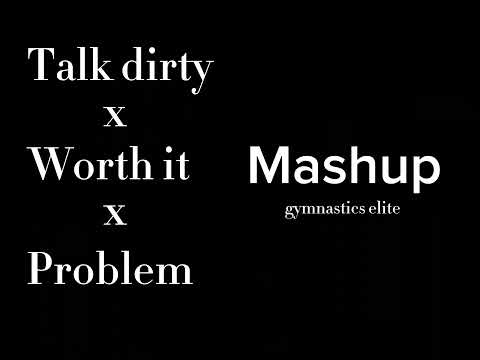 Talk dirty / Worth it / Problem Floor music mashup