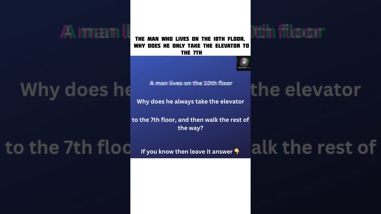 The Man Who Lives on the 10th Floor. Why Does He Only Take the Elevator to the 7th? #MindHackLab