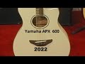 Yamaha APX 600 Demonstration 2022
