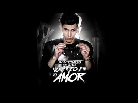 Danny romero ya no creo en el amor (audio) ft. SANCO