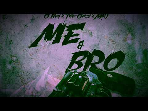 O-Boy x Two Ones x M10 - Me and Bro - prod by Mk The Plug