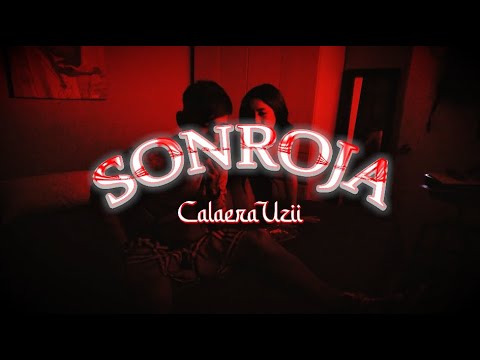 CalaeraUzii - Sonroja (Official Music Video)