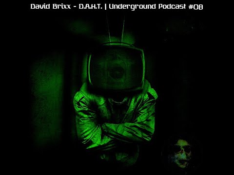 David Brixx – D.A.H.T. | Underground Podcast #08